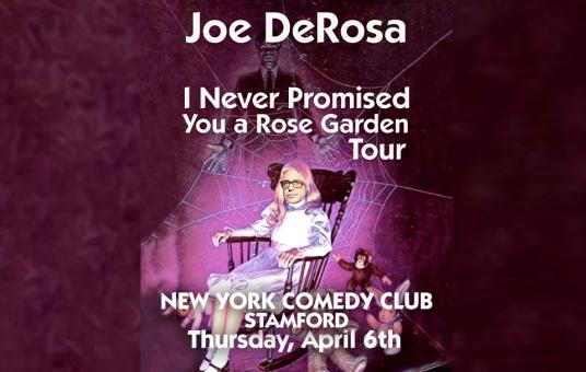 Joe DeRosa "I Never Promised You a Rose Garden"