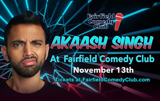 Akaash Singh at The Fairfield Comedy Club